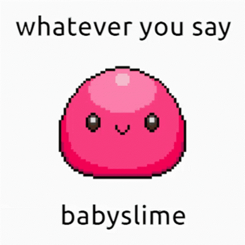 Pink Slime Babyslime Saying Whatever You Say