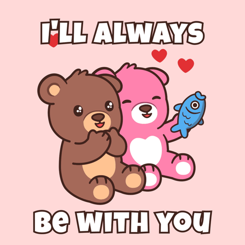 Pink Teddy Bear Holding Blue Fish Next To Brown Teddy Bear Saying I'll Always Be With You GIF