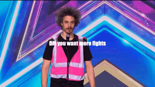Pink Vest Man Asks Did You Want More Fights