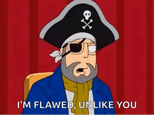 Pirate Man Saying I'm Flawed Unlike You