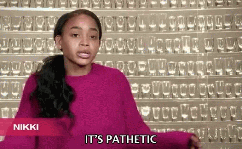 Pitiful Nikki Saying Its Pathetic GIF
