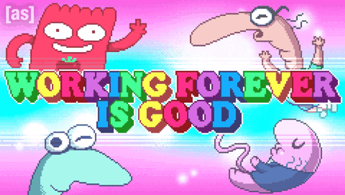 Pixel Art Ad Working Forever Is Good