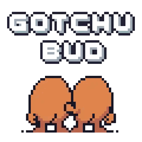 Pixel Art Gotchu Bud Text Above