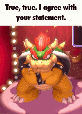 Pixelated Bowser True True I Agree With Statement