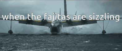 Plane Flying Over Water When the Fajitas Are Sizzling