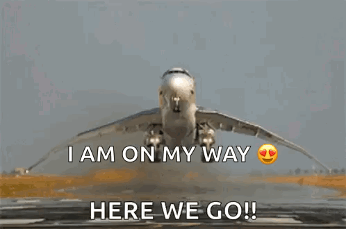 Plane Taking Off Saying Here We Go