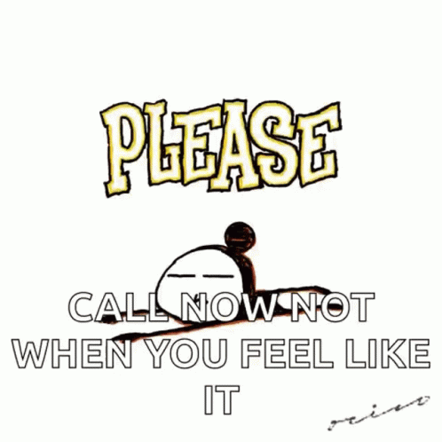 Please Call Now Not When You Feel Like It Poster
