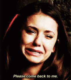 Please Come Back To Me Nina Dobrev Vampire Diaries GIF