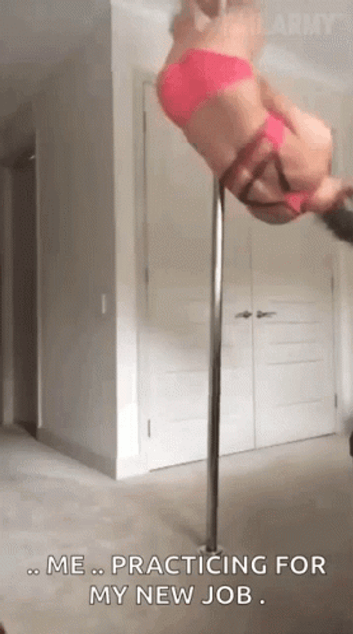 Pole Dancing Me Practicing For My New Job GIF