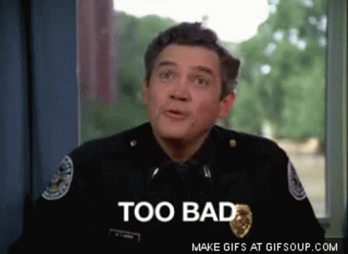 Police Officer Saying Too Bad Looking Out Window