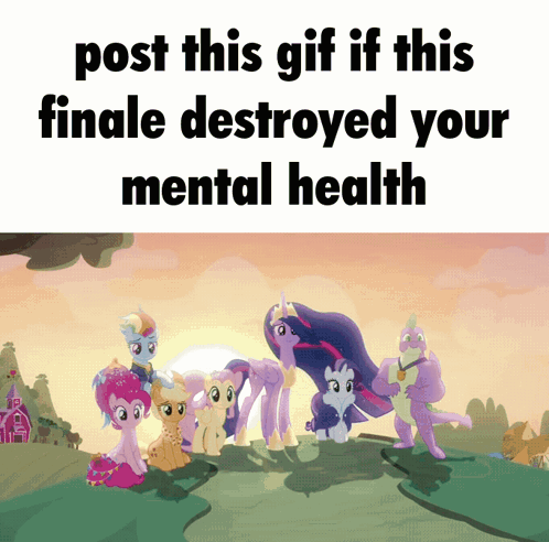 Ponies Post This Gif If This Finale Destroyed Your Mental Health GIF