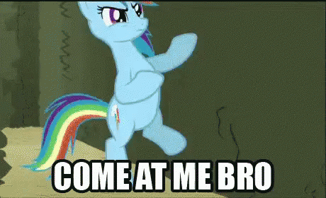 Pony Come at Me Bro
