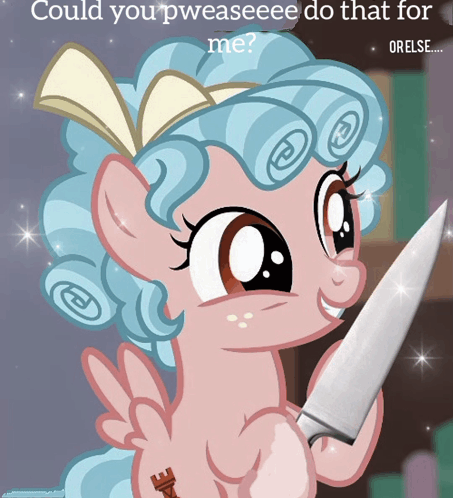 Pony Holding Knife Could You Pweaseeee Do That for Me