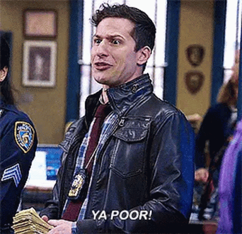 Ya Poor By Jake Peralta GIF