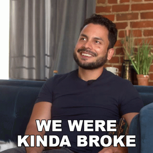 Poor Guy Says We Were Kinda Broke GIF