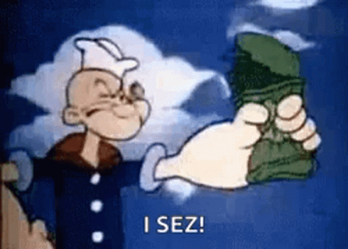 Popeye The Sailor Is Holding A Bunch Of Money In His Hand And Saying `` I Sez '' . GIF