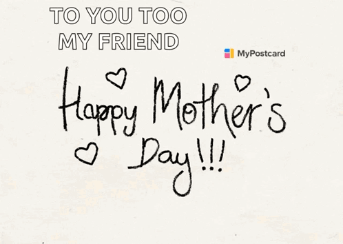Postcard Saying To You Too My Friend And Happy Mothers Day GIF