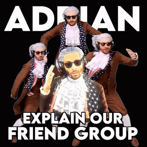 Poster Adrian Explains Our Friend Group
