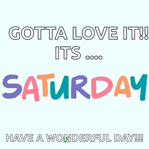 Poster Gotta Love It Saturday Wonderful Day GIF
