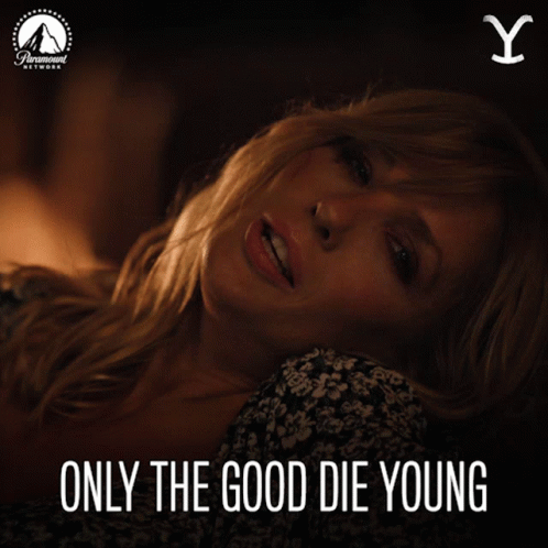 Poster of Woman Saying Only the Good Die Young