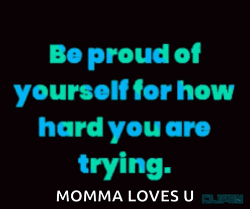 Poster Saying Be Proud of Yourself Momma Loves U
