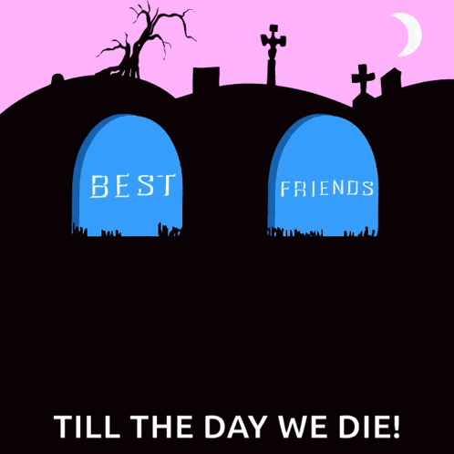 Poster Saying Best Friends Till The Day We Die