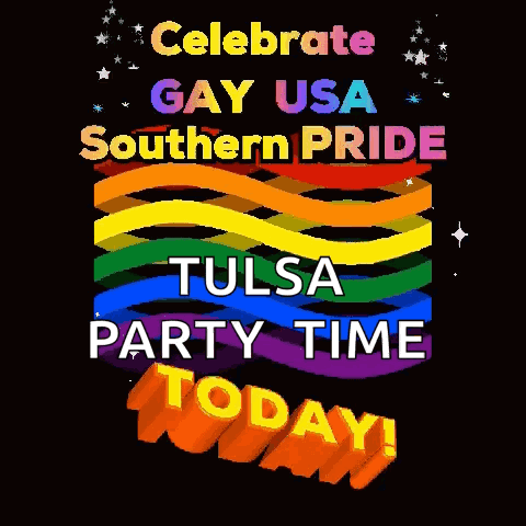 Poster Saying Celebrate Gay USA Southern Pride Tulsa Party Time Today