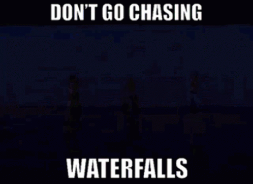 Poster Saying Do Not Go Chasing Waterfalls