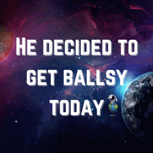 Poster Saying He Decided to Get Ballsy Today