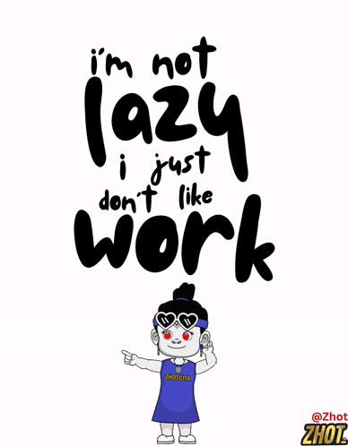 Poster Saying I'm Not Lazy I Just Don't Like Work