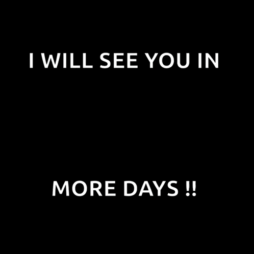 Poster Saying I Will See You in More Days