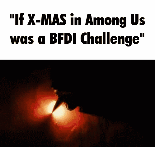 Poster Saying If X-Mas In Among Us Was A BFDI Challenge