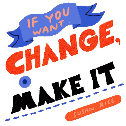 Poster Saying If You Want Change Make It