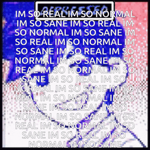 Poster Saying Im So Real Im So Normal