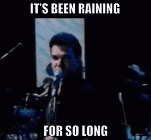 Poster Saying It's Been Raining for So Long