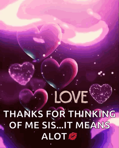 Poster Saying Love Thanks For Thinking Of Me Sis It Means Alot