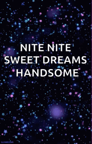 Poster Saying Nite Nite Sweet Dreams Handsome GIF