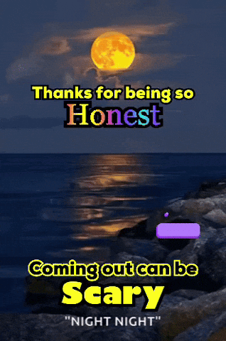 Poster Thanks For Being So Honest Coming Out Can Be Scary GIF