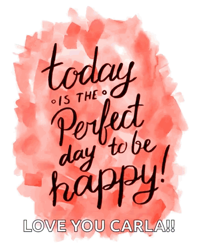 Poster Today Is the Perfect Day to Be Happy Love You Carla