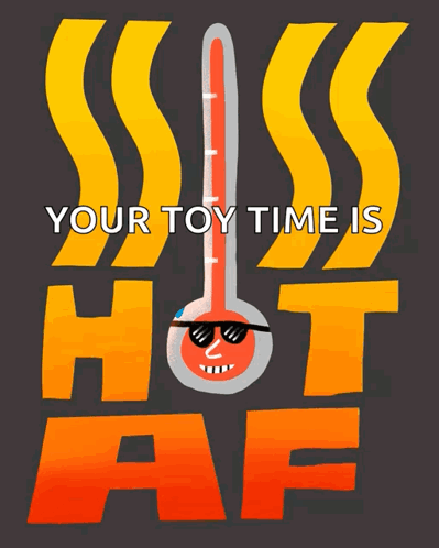 Poster Your Toy Time Is Hot AF Thermometer