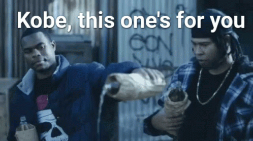 Pour One Out For The Homies One For Kobe GIF