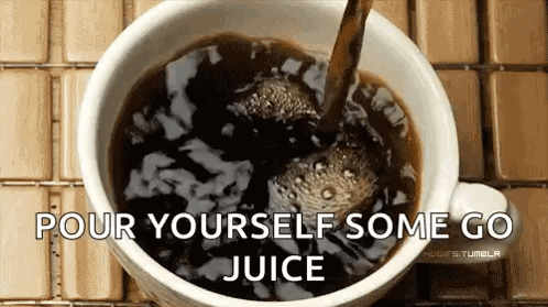 Pour Yourself Some Go Juice Caffeine GIF