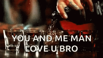 Pouring Drink Into Shot Glass Saying Love U Bro GIF