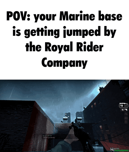 POV Your Marine Base Is Getting Jumped by Royal Rider Company