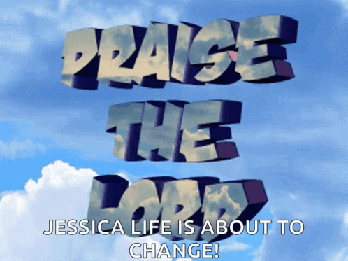 Praise The Lord Jessica Life Is About To Change With Clouds In The Background GIF