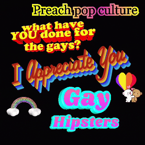 Preach Pop Culture What Have You Done for Gays