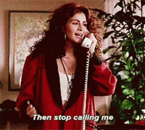 Pretty Woman Julia Roberts Then Stop Calling Me GIF