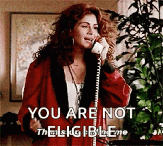 Pretty Woman Julia Robert You Are Not Eligible GIF