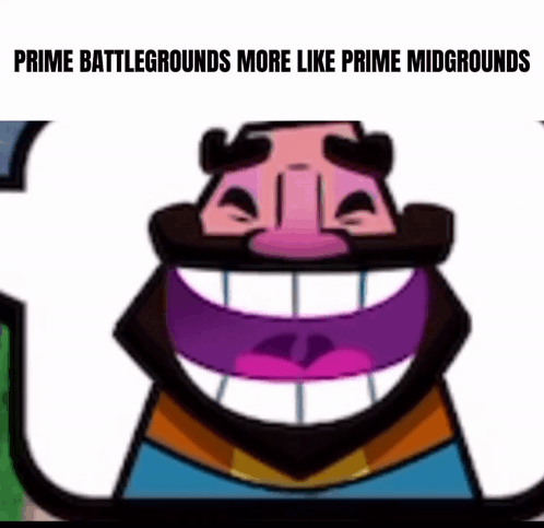 Prime Battlegrounds More Like Prime Midgrounds