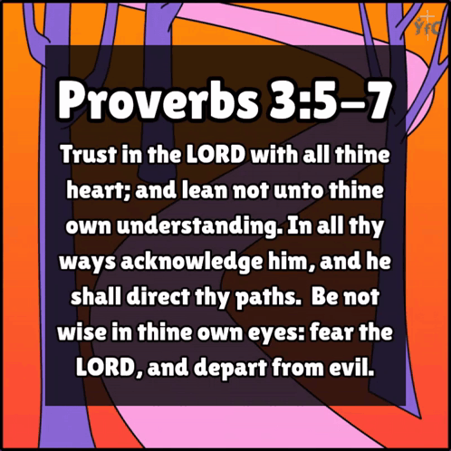 Proverbs 3:5-7 Trust in the Lord With All Thine Heart Lean Not Unto Thine Own Understanding